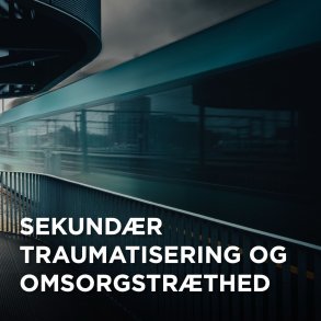 Sekund�r traumatisering og omsorgstr�thed